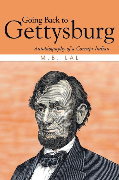 Going Back To Gettysburg: Autobiography Of A Corrupt Indian