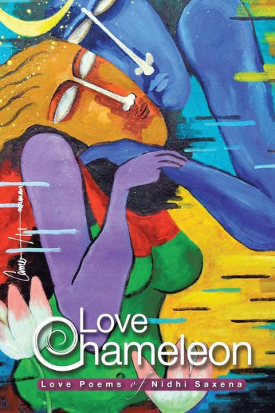 Love Chameleon: The Love Poems Of Nidhi Saxena