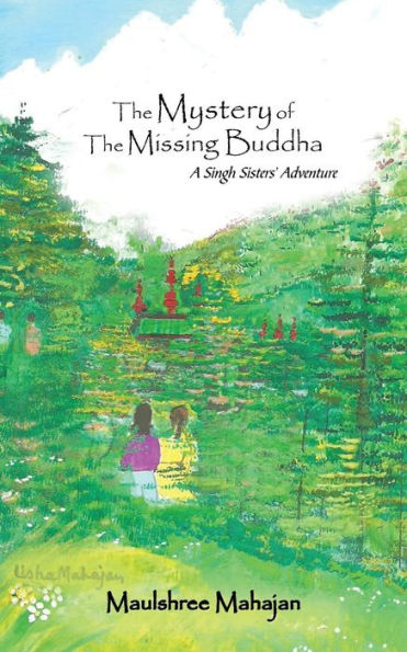 The Mystery Of The Missing Buddha: A Singh Sisters' Adventure