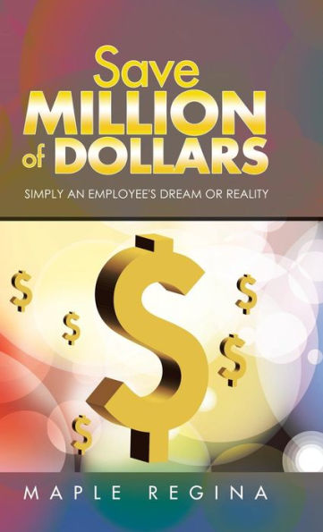 Save Million Of Dollars: Simply An Employee's Dream Or Reality
