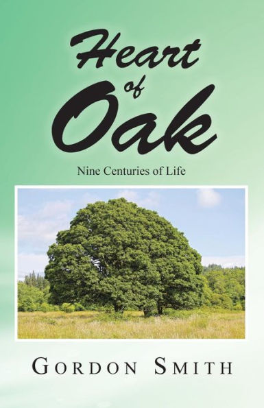 Heart Of Oak: Nine Centuries Of Life