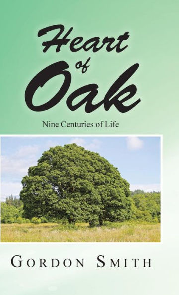 Heart Of Oak: Nine Centuries Of Life