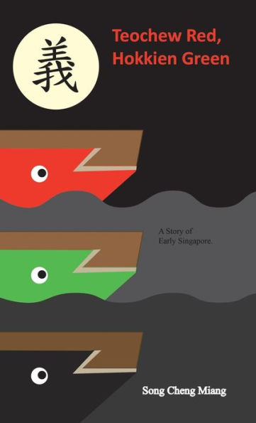 Teochew Red Hokkien Green: A Story Of Early Singapore