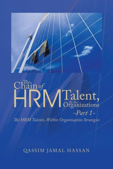 The Chain Of Hrm Talent In The Organizations - Part 1: The Hrm Talents, Within Organization Strategies