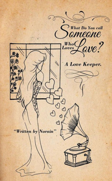 What Do You Call Someone Who Loves Love?: A Love Keeper