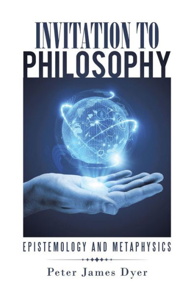 Invitation To Philosophy: Epistemology And Metaphysics