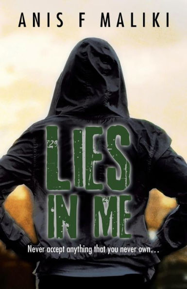 Lies In Me: Never Accept Anything That You Never Own . . . .