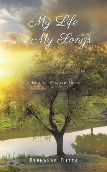 My Life And My Songs: A Book Of English Poems