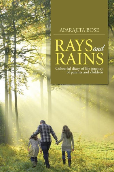Rays And Rains: Colourful Diary Of Life Journey Of Parents And Children