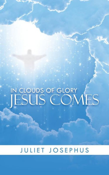 In Clouds Of Glory Jesus Comes