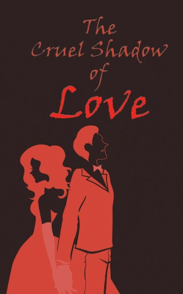 The Cruel Shadow Of Love