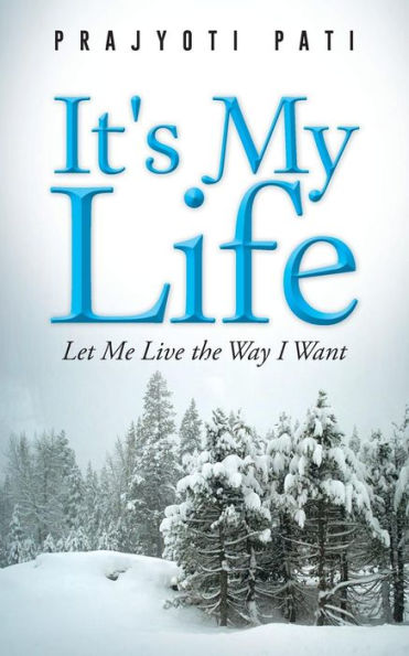 It's My Life: Let Me Live The Way I Want