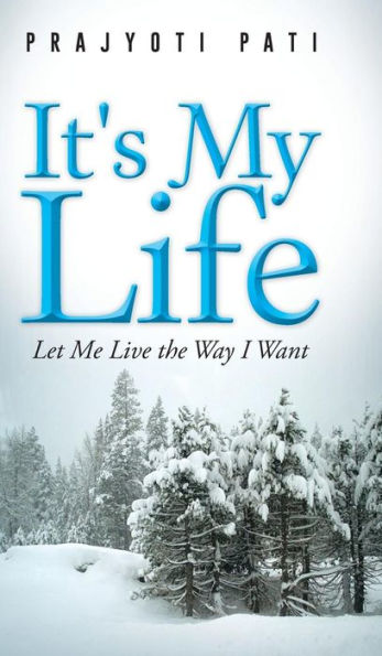 It's My Life: Let Me Live The Way I Want