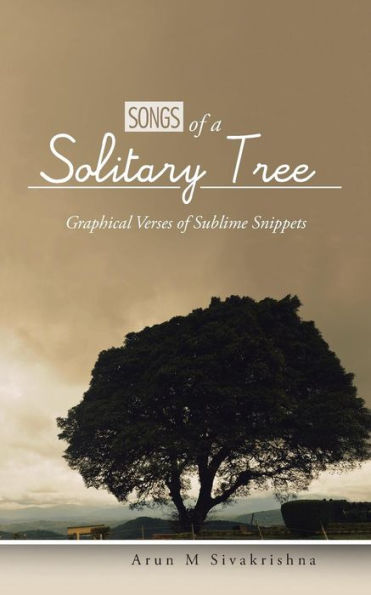 Songs Of A Solitary Tree: Graphical Verses Of Sublime Snippets