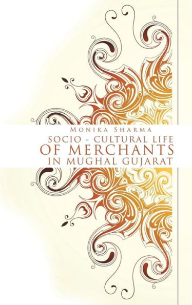 Socio-Cultural Life Of Merchants In Mughal Gujarat