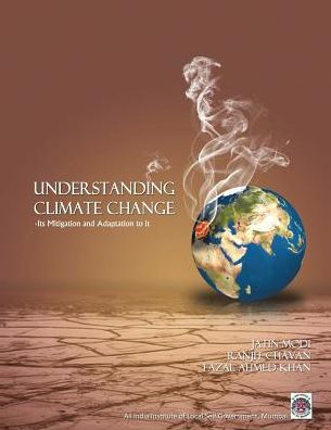 Understanding Climate Change - Its Mitigation And Adaptation To It