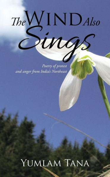 The Wind Also Sings: Poetry Of Protest And Anger From India's Northeast
