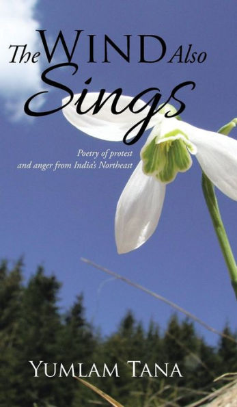 The Wind Also Sings: Poetry Of Protest And Anger From India's Northeast