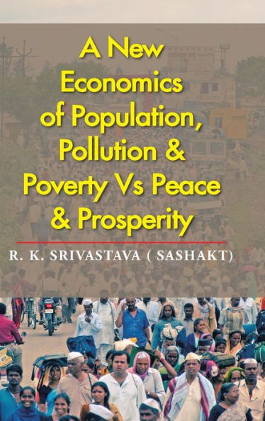 A New Economics Of Population, Pollution & Poverty Vs Peace & Prosperity