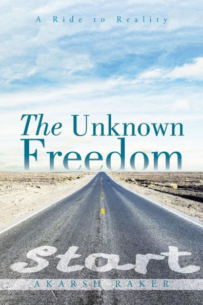 The Unknown Freedom: A Ride To Reality