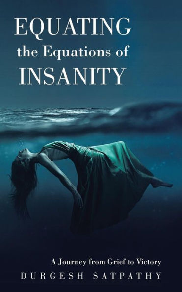 Equating The Equations Of Insanity: A Journey From Grief To Victory