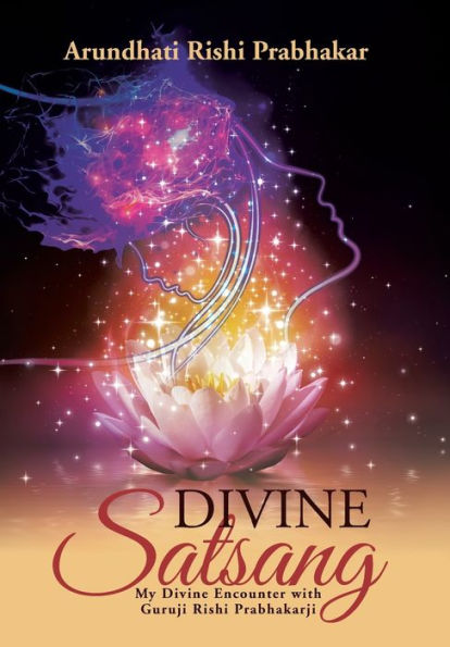 Divine Satsang: My Divine Encounter With Guruji Rishi Prabhakarji