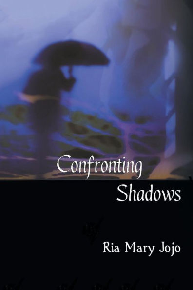 Confronting Shadows: An Anthology Of Poems On The Wonders Of Love And Nature