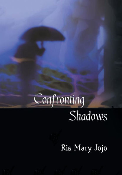 Confronting Shadows: An Anthology Of Poems On The Wonders Of Love And Nature