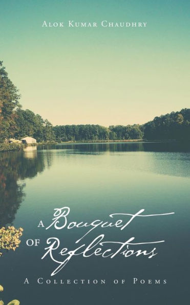 A Bouquet Of Reflections: A Collection Of Poems