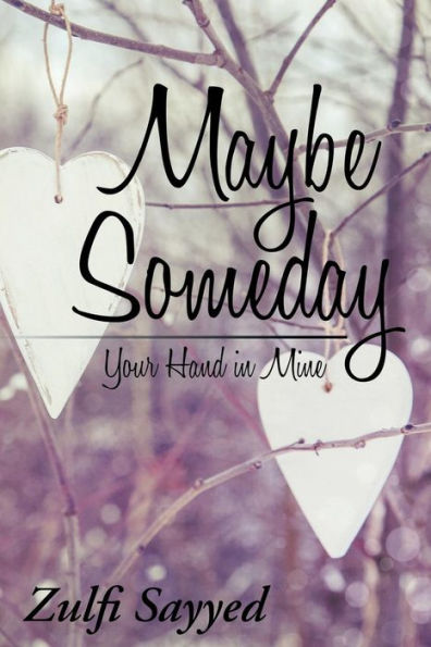 Maybe Someday: Your Hand In Mine