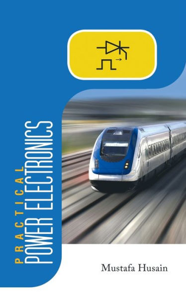 Practical Power Electronics: Applications, Experiments And Animations