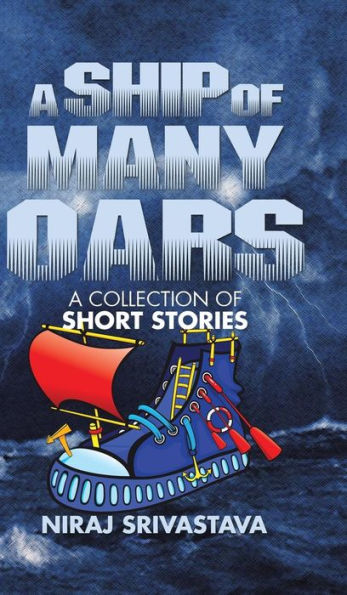 A Ship Of Many Oars: A Collection Of Short Stories
