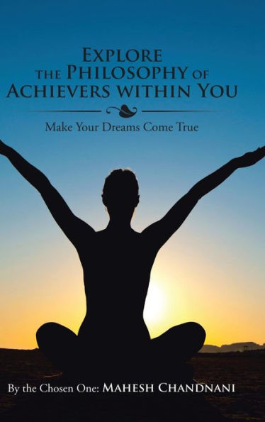Explore The Philosophy Of Achievers Within You: Make Your Dreams Come True