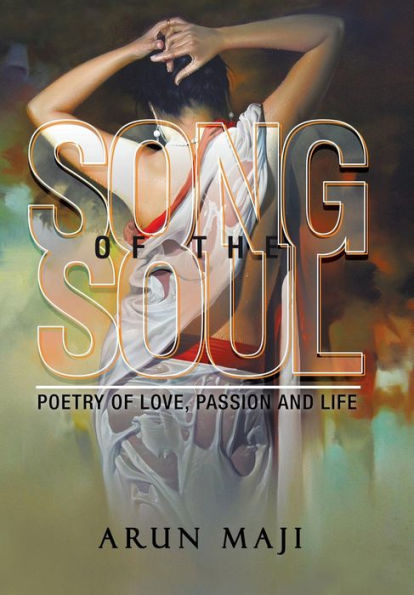 Song Of The Soul: Poetry Of Love, Passion And Life