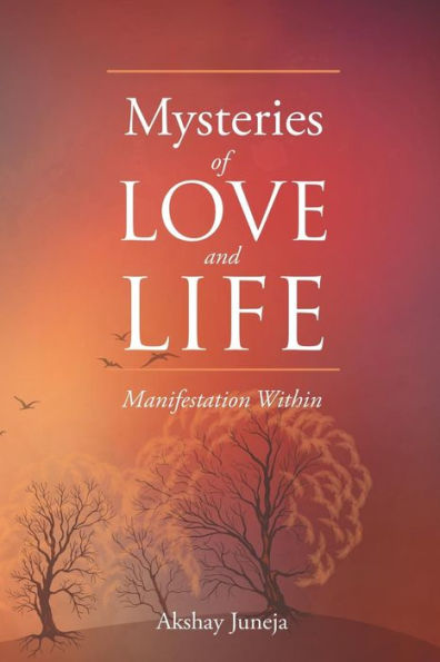 Mysteries Of Love And Life: Manifestation Within