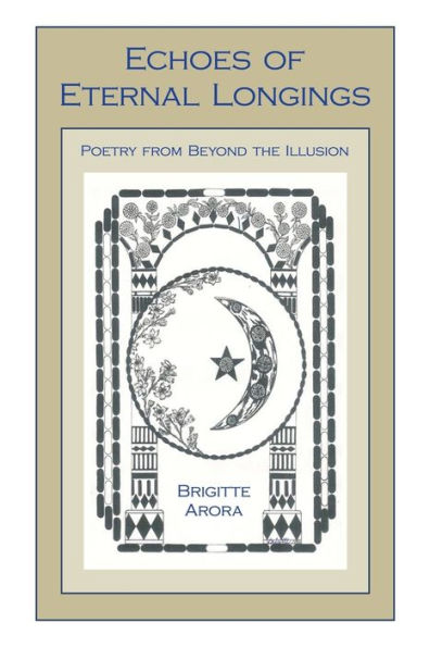 Echoes Of Eternal Longings: Poetry From Beyond The Illusion - 9781482870053