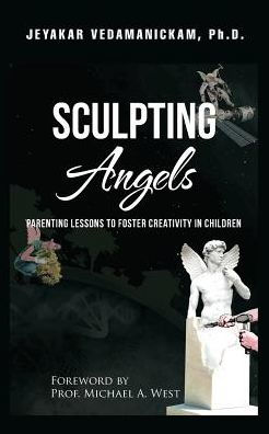 Sculpting Angels: Parenting Lessons To Foster Creativity In Children - 9781482883732
