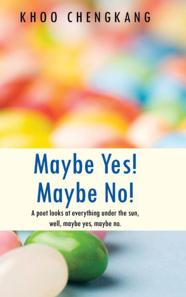Maybe Yes! Maybe No!: A Poet Looks At Everything Under The Sun, Well, Maybe Yes, Maybe No.