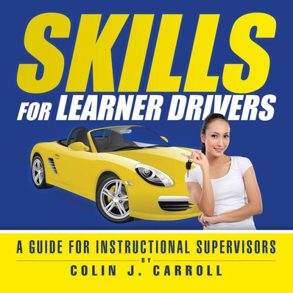 Skills For Learner Drivers: A Guide For Instructional Supervisors