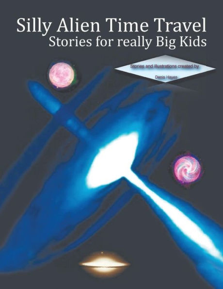 Silly Alien Time Travel Stories For Really Big Kids