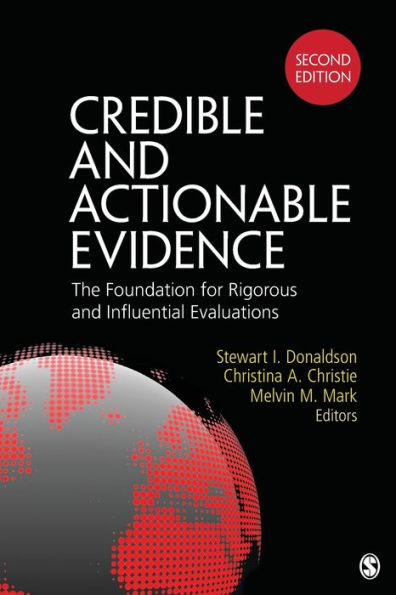 Credible And Actionable Evidence: The Foundation For Rigorous And Influential Evaluations