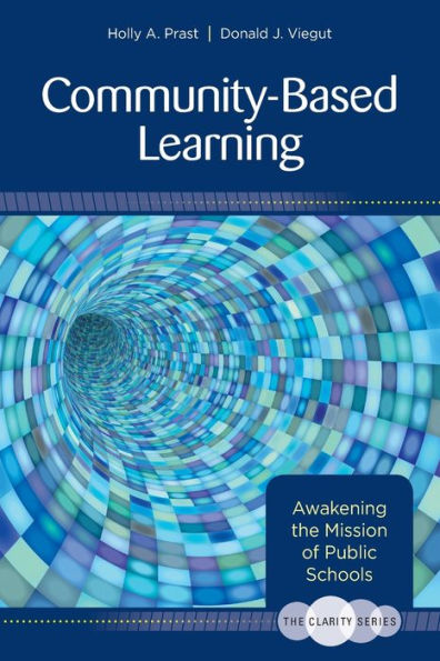 The Clarity Series: Community-Based Learning: Awakening The Mission Of Public Schools