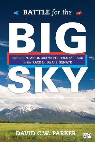 Battle For The Big Sky: Representation And The Politics Of Place In The Race For The Us Senate