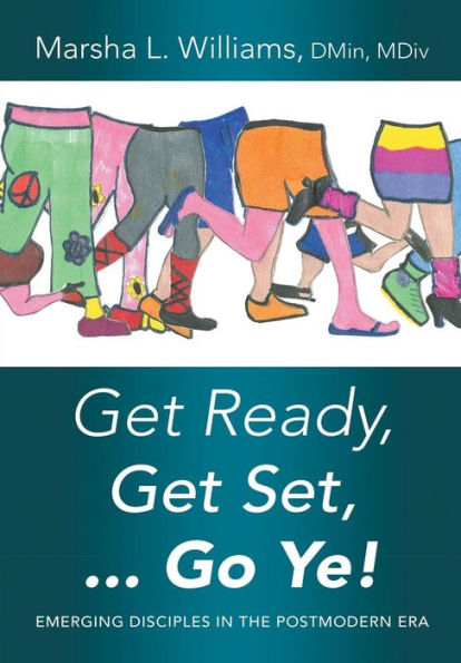 Get Ready, Get Set ... Go Ye!: Emerging Disciples In The Postmodern Era