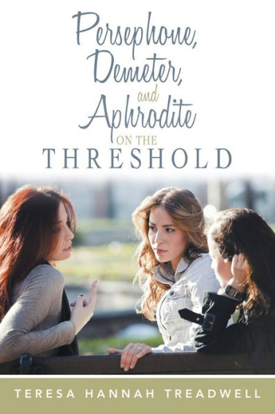Persephone, Demeter, And Aphrodite On The Threshold