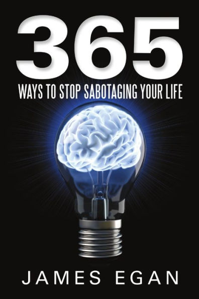 365 Ways To Stop Sabotaging Your Life