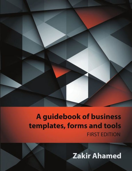 A Guidebook Of Business Templates, Forms And Tools: First Edition