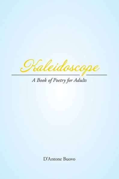 Kaleidoscope: A Book Of Poetry For Adults