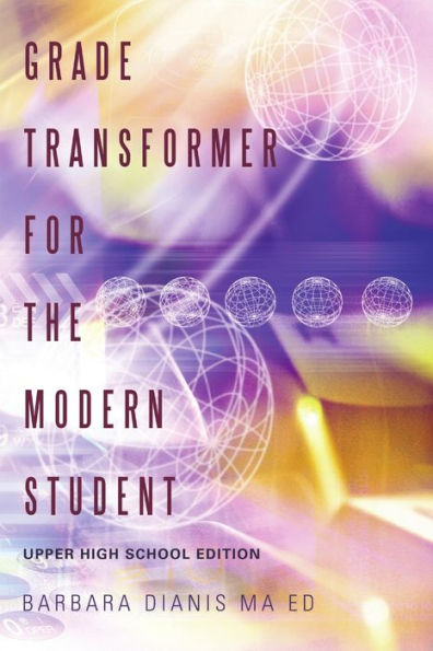 Grade Transformer For The Modern Student: Upper High School Edition