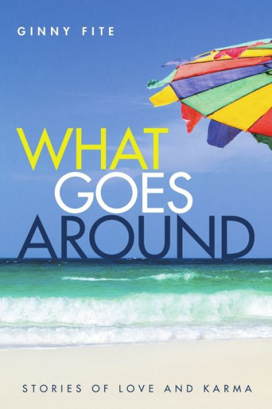 What Goes Around: Stories Of Love And Karma